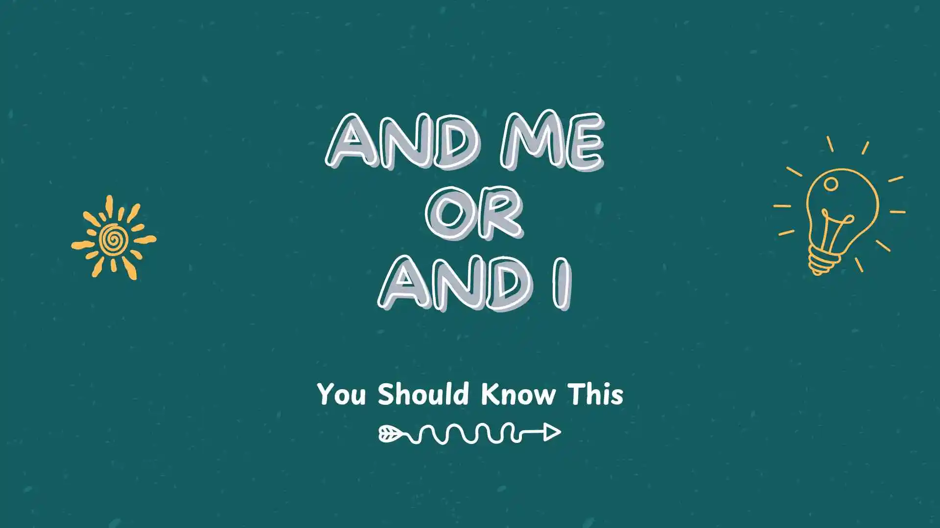 and me or and i