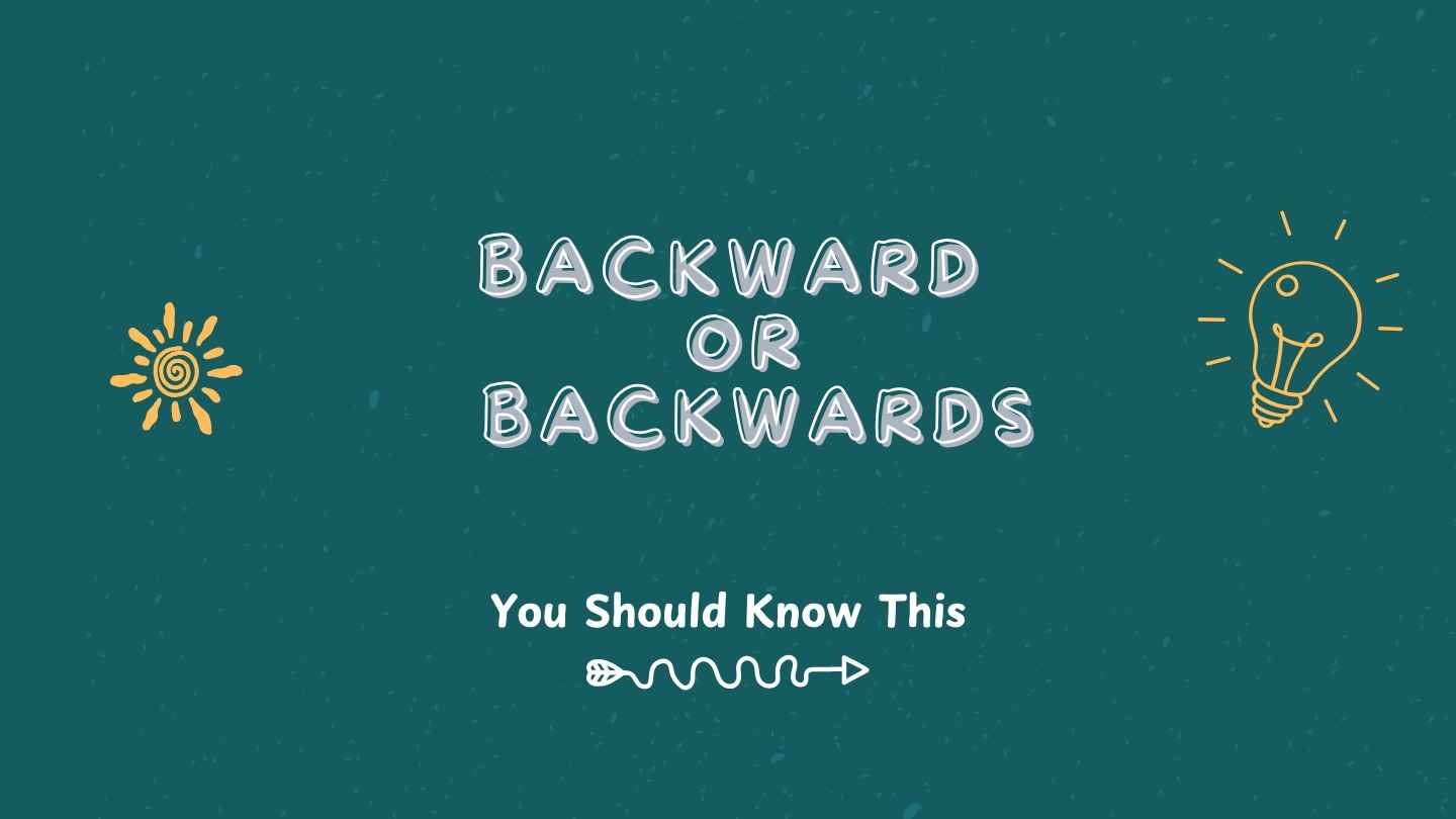backward or backwards