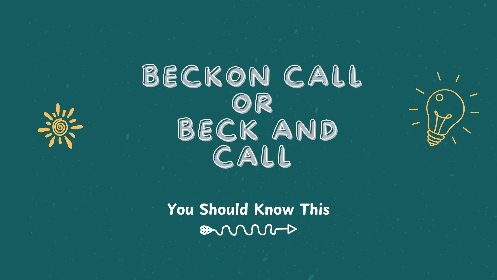 beckon call or beck and call