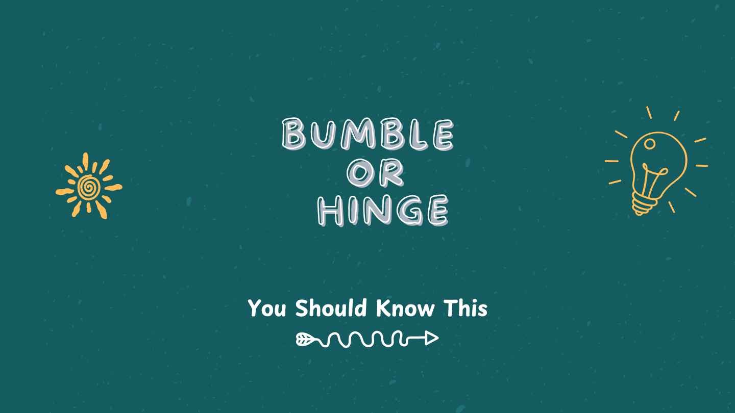 Bumble or Hinge