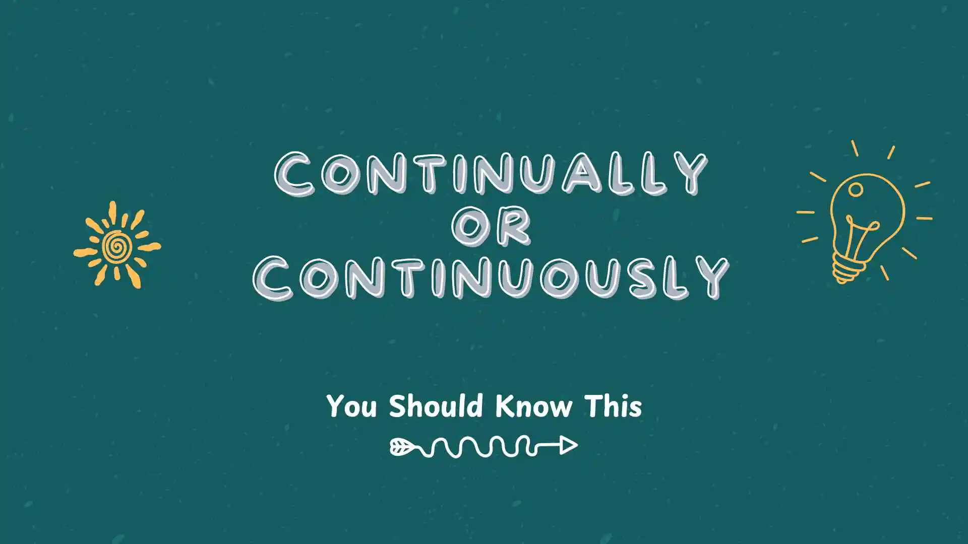 continually or continuously