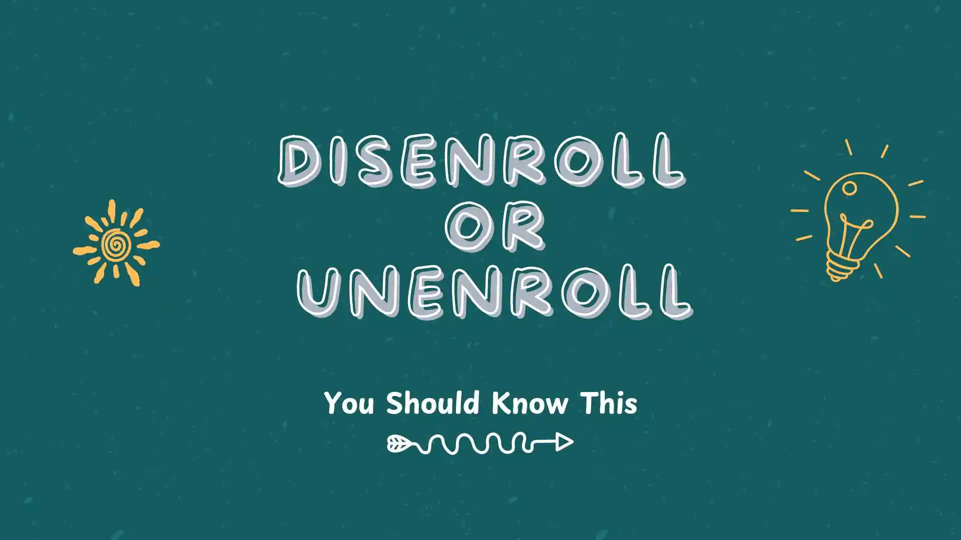 disenroll or unenroll