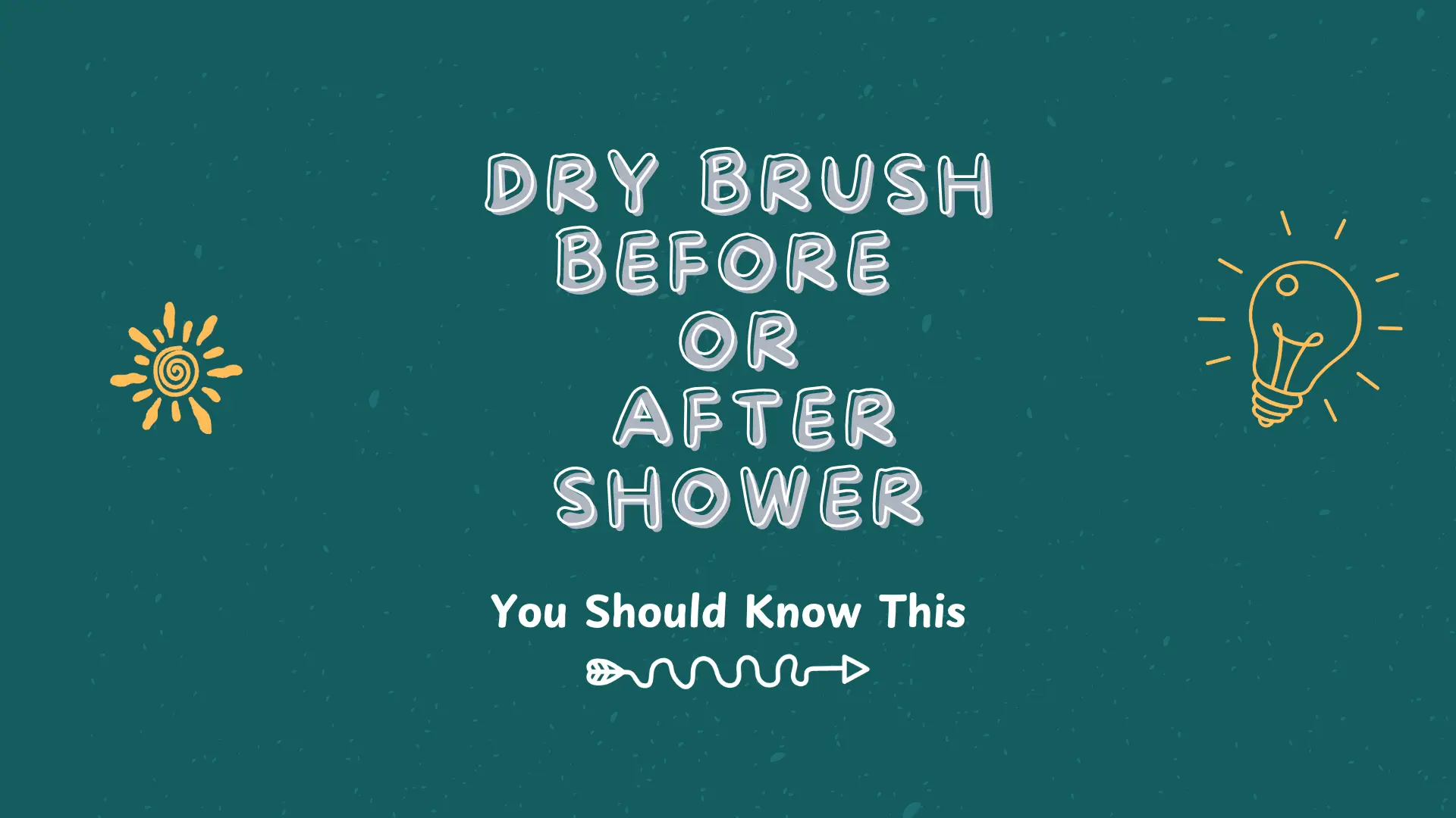 dry brush before or after shower