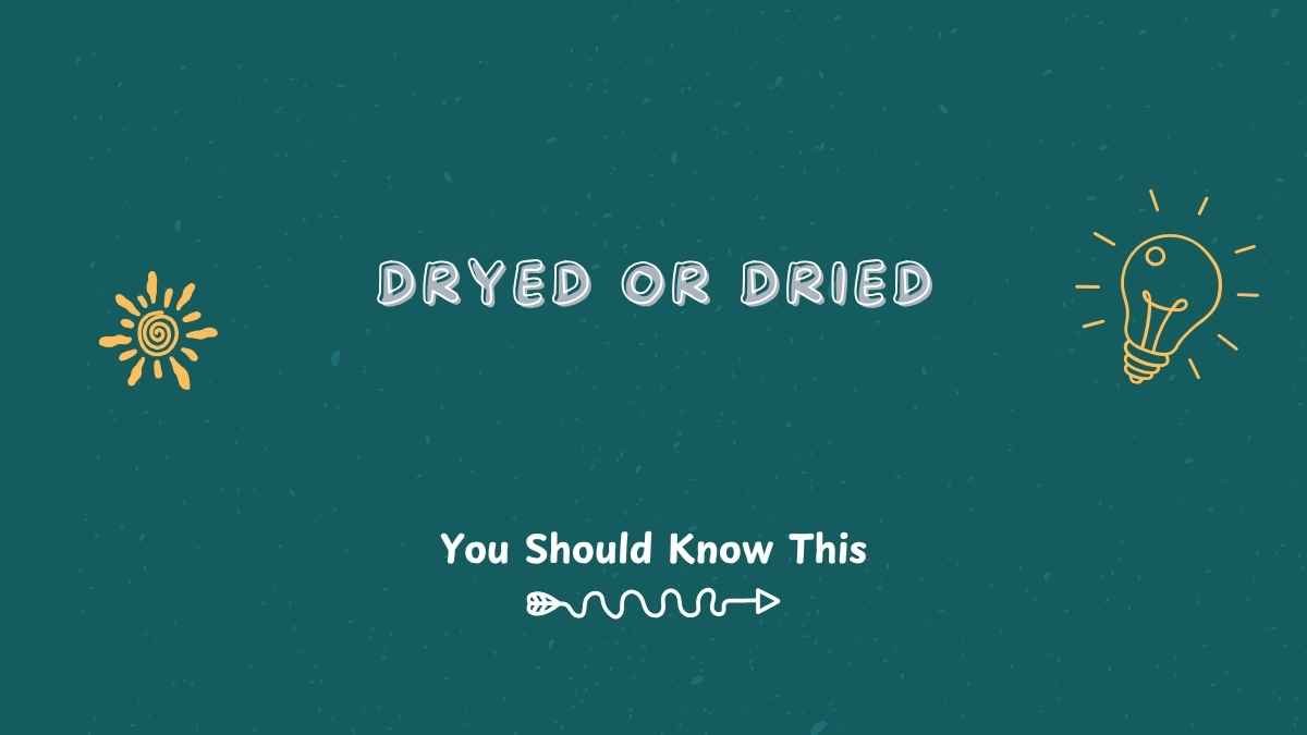 Dryed or Dried
