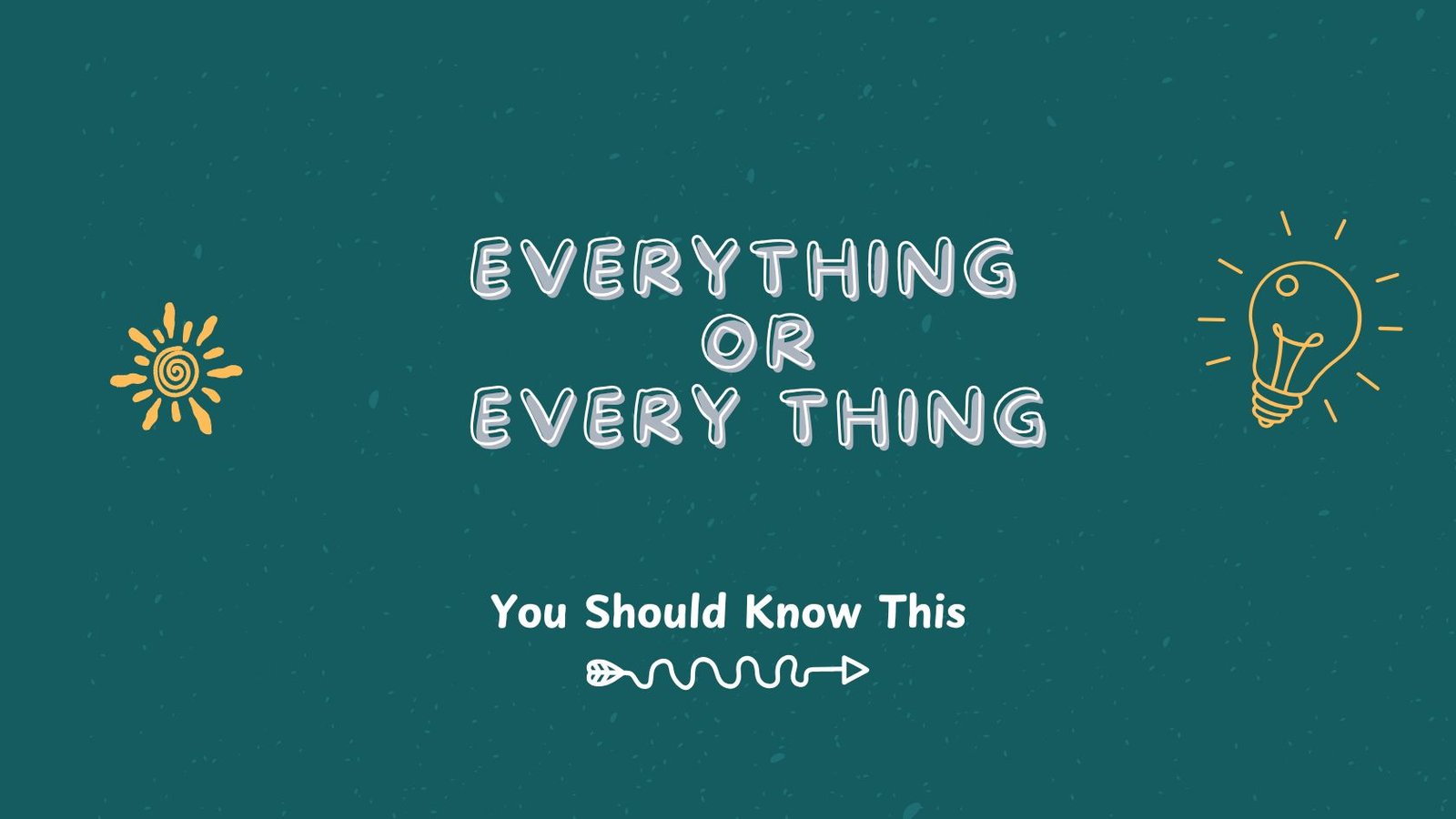 everything or every thing