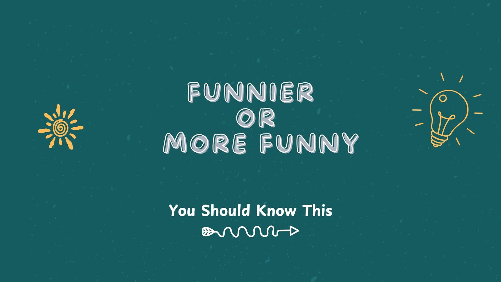 funnier or more funny