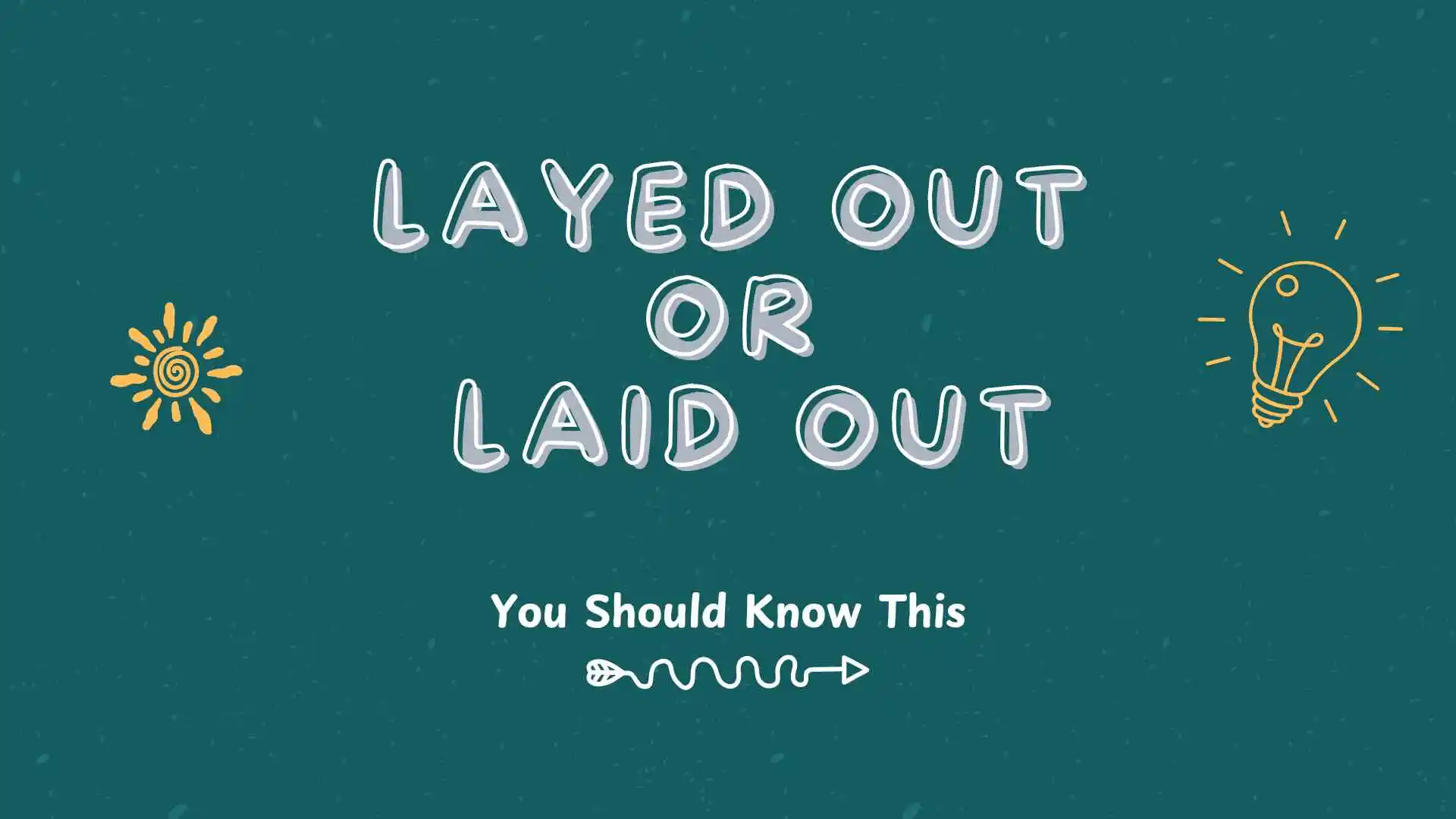 layed out or laid out