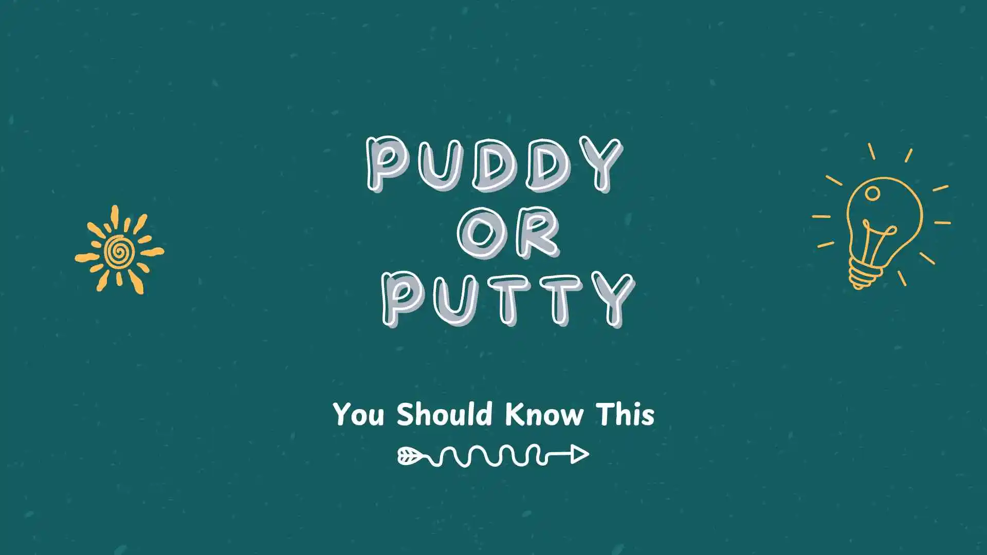 puddy or putty
