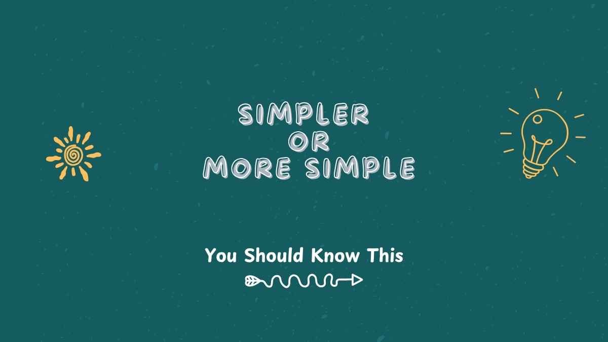 Simpler or More Simple