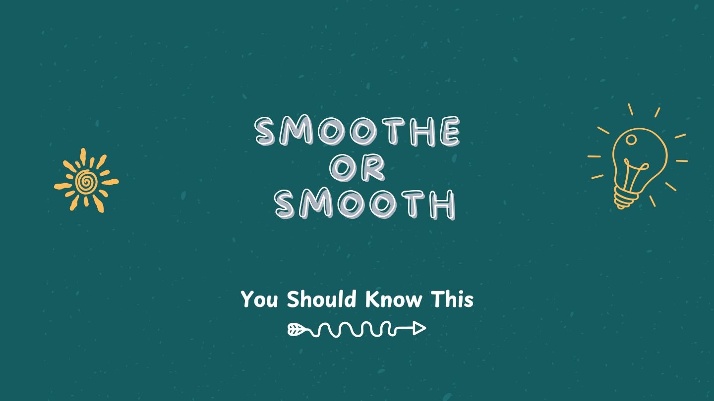 smoothe or smooth