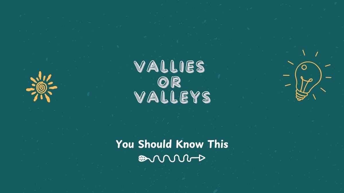 vallies or valleys