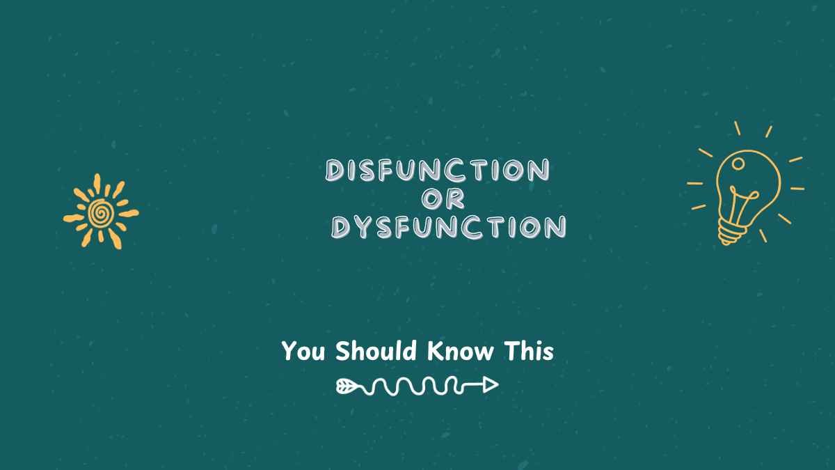 disfunction or dysfunction