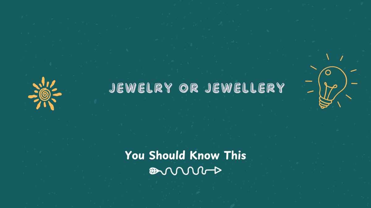 jewelry or jewellery