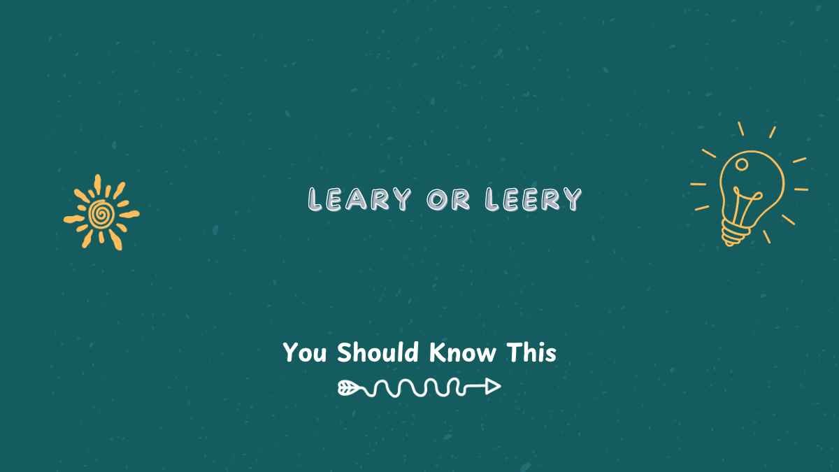 leary or leery