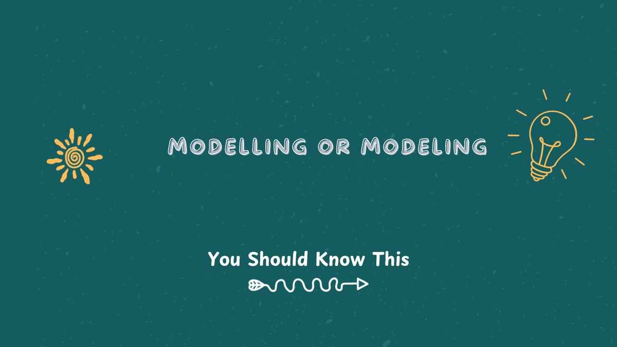 modelling or modeling