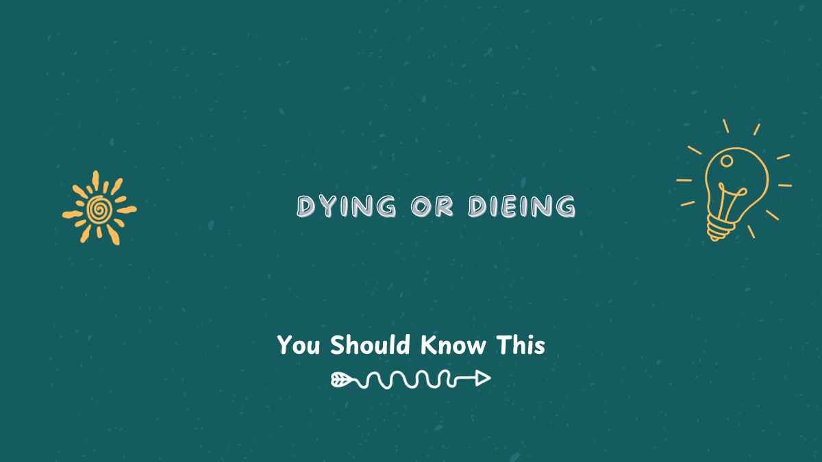 dying or dieing