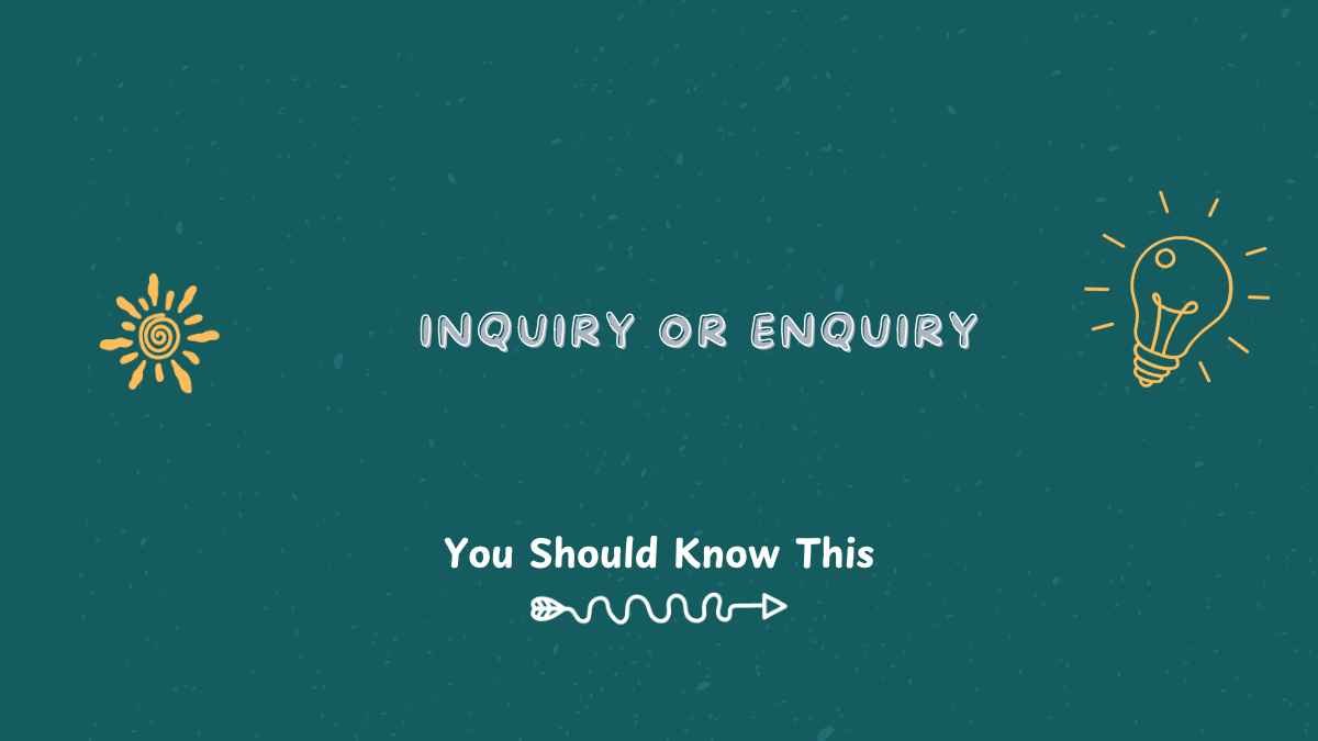 inquiry or enquiry